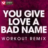 Power Music Workout - You Give Love a Bad Name (Workout Remix) - Single